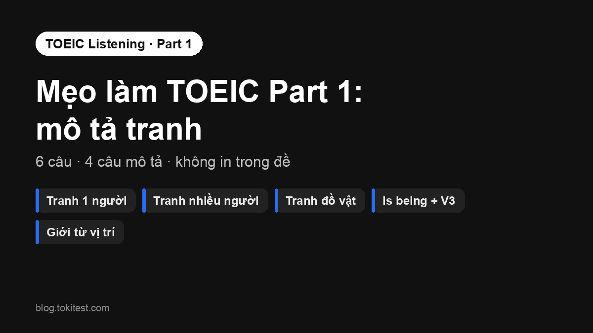 Mẹo làm TOEIC Part 1: mô tả tranh đúng ngay từ lần nghe đầu