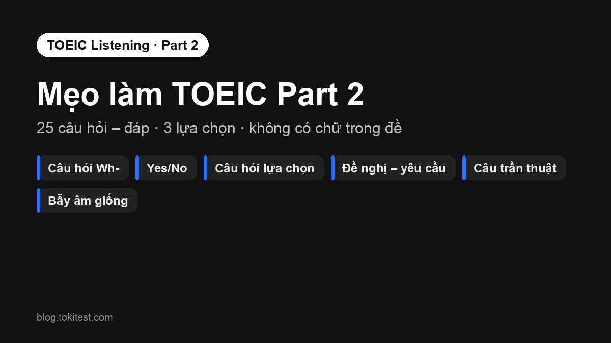 Mẹo làm TOEIC Part 2: 6 dạng câu hỏi và cách tránh bẫy