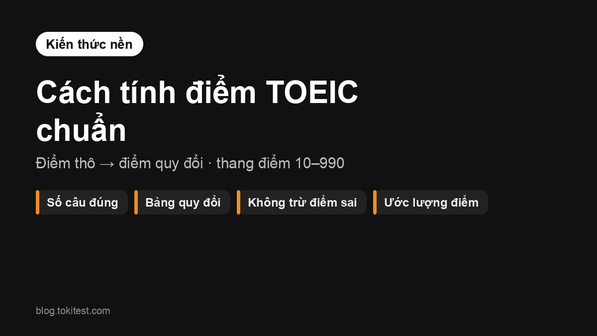 Cách tính điểm TOEIC chuẩn: từ số câu đúng đến thang điểm 990